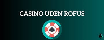 Oplev Fortryllende Casinoer Uden ROFUS